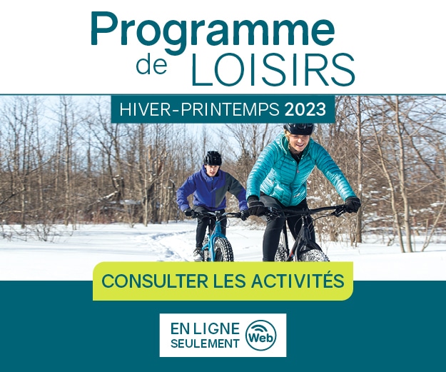 Visuel du Programme de loisirs hiver-printemps 2023. On y voi deux adultes en train de faire du vélo à pneus surdimensionnés en hiver. On voit aussi le bouton vert " Consulter le programme".