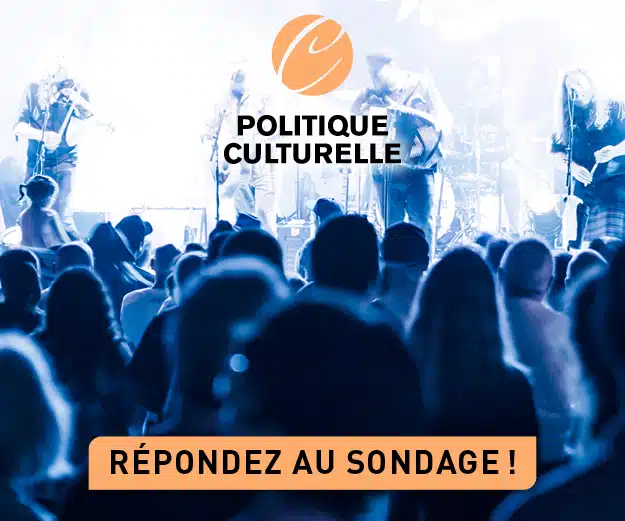 On peut lire les mots Politique culturelle et on voit une foule qui assiste à un spectacle avec un bouton orangé où il est écrit : Répondez au sondage!